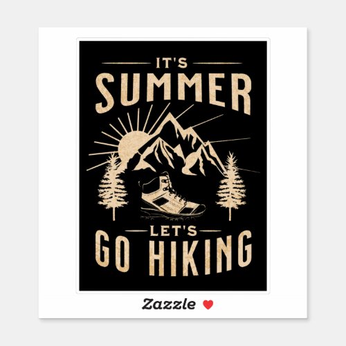 Its Summer Lets Go Hiking Sticker