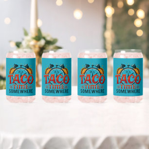 It's Taco Time Somewhere Tex Mex Mexican Food Can Glass