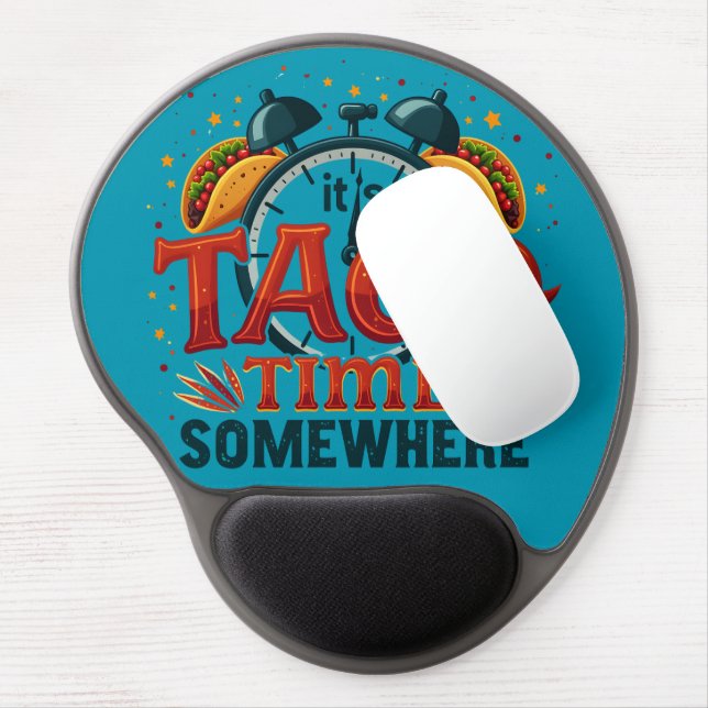It's Taco Time Somewhere Tex Mex Mexican Food Gel Mouse Pad (Left Side)