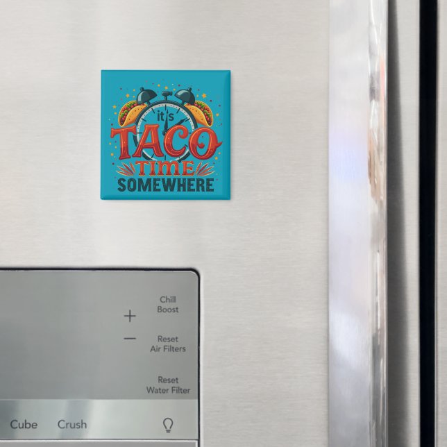 It's Taco Time Somewhere Tex Mex Mexican Food Magnet (In Situ (Fridge))