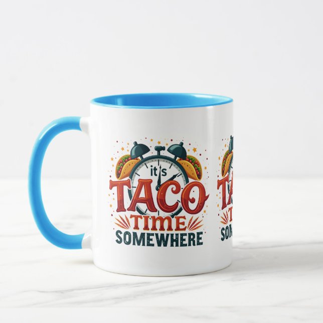It's Taco Time Somewhere Tex Mex Mexican Food Mug (Left)