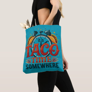 It's Taco Time Somewhere Tex Mex Mexican Food Tote Bag