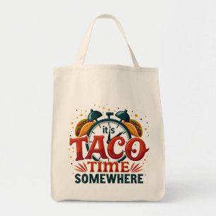It's Taco Time Somewhere Tex Mex Mexican Food Tote Bag