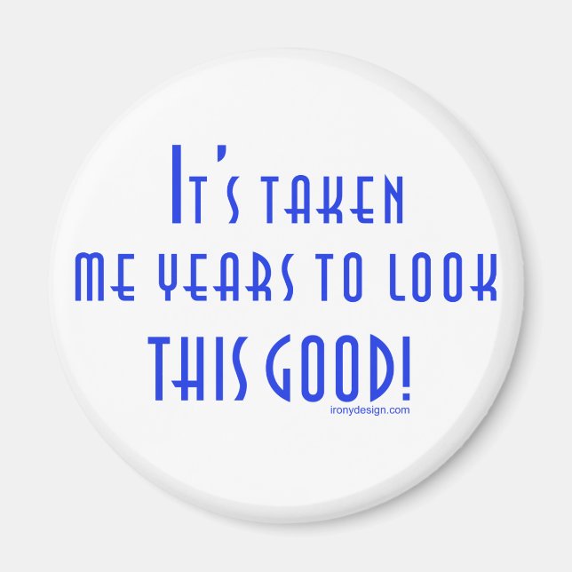 It's Taken Me Years Magnet (Front)