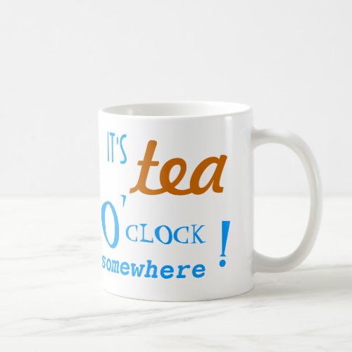 Its Tea OClock Somewhere Mug
