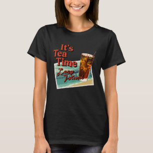 It's Tea Time Long Island Cocktail Friend T-Shirt
