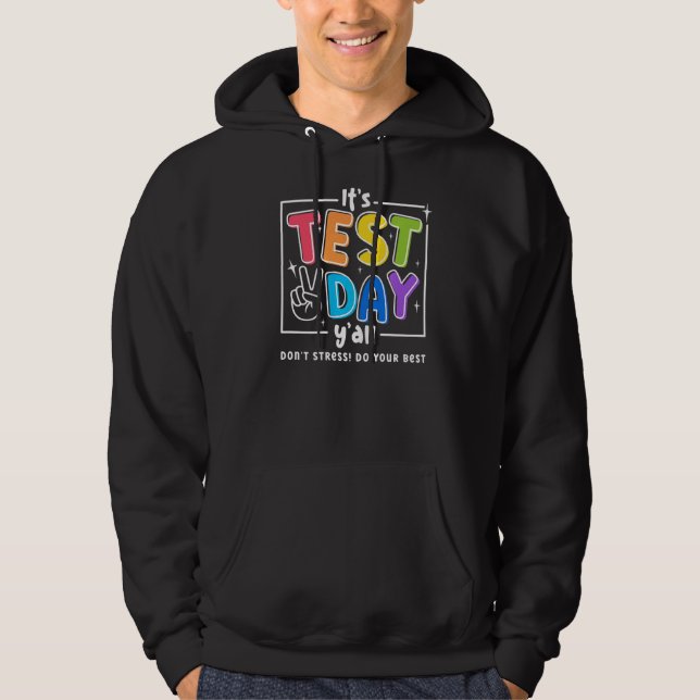 It's Test Day Y'all Don't Stress Do Your Best Good Hoodie (Front)