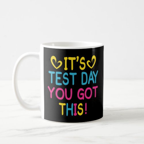 Its Test Day You Got This Funny Teacher Testing   Coffee Mug
