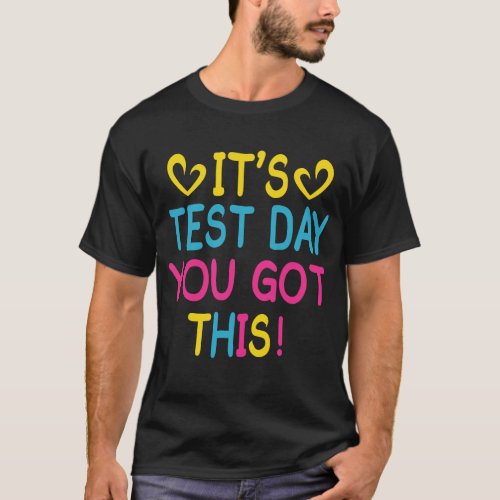 Its Test Day You Got This Funny Teacher Testing  T_Shirt