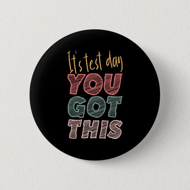 It's Test Day You Got This Student Teacher  Button (Front)
