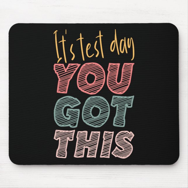 It's Test Day You Got This Student Teacher  Mouse Pad (Front)
