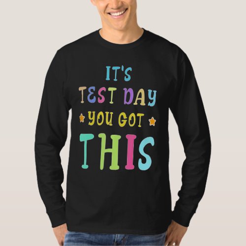 Its Test Day You Got This Teacher Testing Day Men T_Shirt