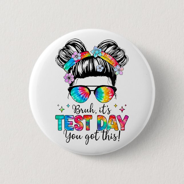 Its Test Day You Got This Testing Day Teacher Mess Button (Front)