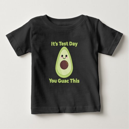 Its Test Day You Guac This Baby T_Shirt