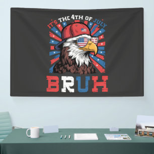 Its The 4th Of July Bruh Bald Eagle Patriotic Banner