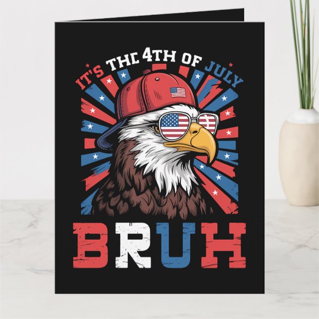 Its The 4th Of July Bruh Bald Eagle Patriotic Card (Front)