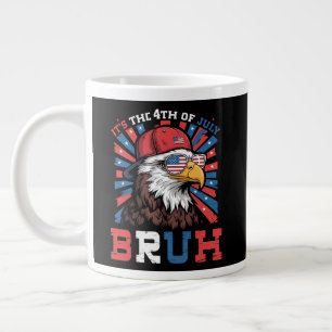 Its The 4th Of July Bruh Bald Eagle Patriotic Giant Coffee Mug
