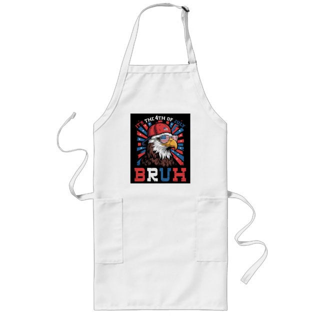 Its The 4th Of July Bruh Bald Eagle Patriotic Long Apron (Front)