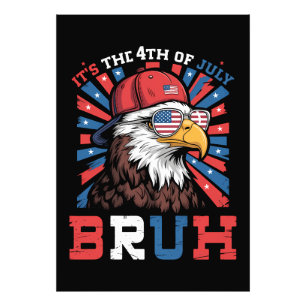 Its The 4th Of July Bruh Bald Eagle Patriotic Photo Print
