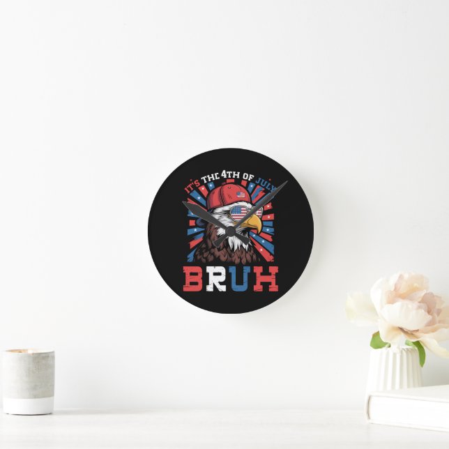 Its The 4th Of July Bruh Bald Eagle Patriotic Round Clock (Home)
