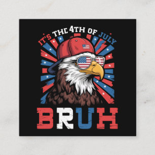 Its The 4th Of July Bruh Bald Eagle Patriotic Square Business Card