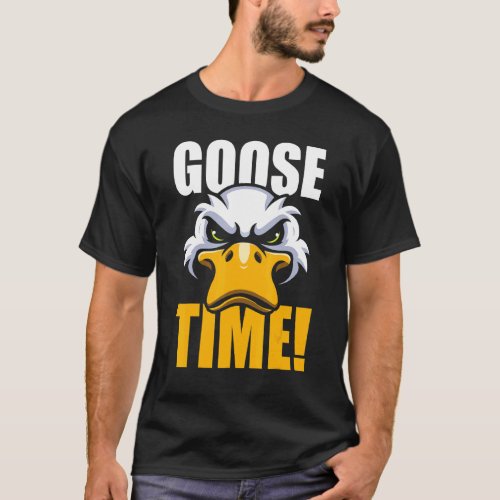 Its The Angry Goose Time Bird Animal Goose T_Shirt