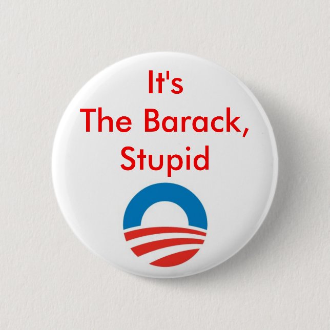 It's the Barack, stupid Button (Front)