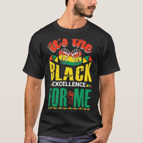 Its The Black Excellence For Me 2022 T_Shirt