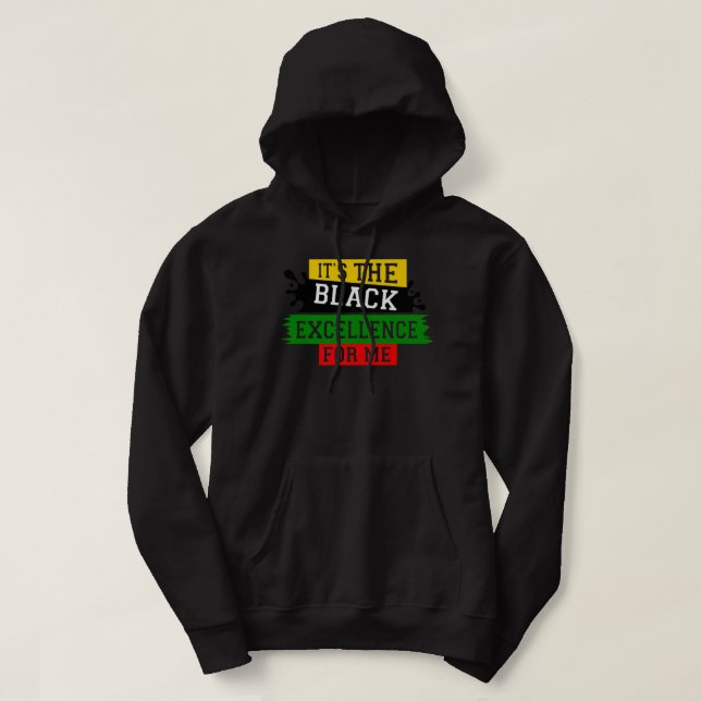 It's The Black Excellence For Me  Black History Ju Hoodie (Design Front)