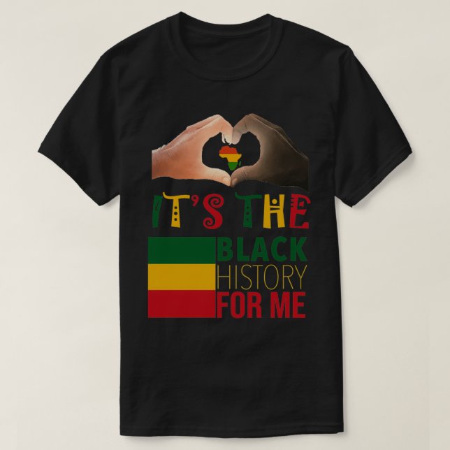 Its The Black History For Me 1 T-Shirt (Design Front)
