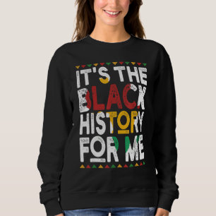 It's The Black History For Me, Black History Month Sweatshirt