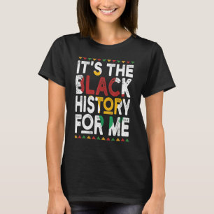 It's The Black History For Me, Black History Month T-Shirt