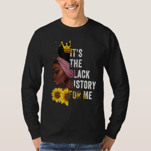 It's The Black History For Me Black History Month T-Shirt