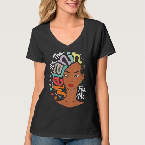Its The Black History For Me Melanated African Me T_Shirt