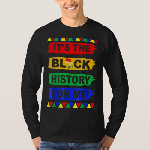Its The Black History For Me Melanin Afro African T_Shirt