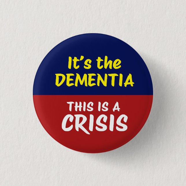 IT'S THE DEMENTIA | BY | Protest Button (Front)