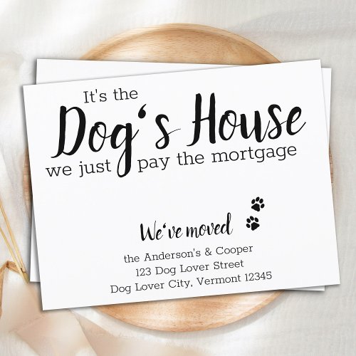 Its The Dogs House We Pay Mortgage Dog Moving  Announcement Postcard