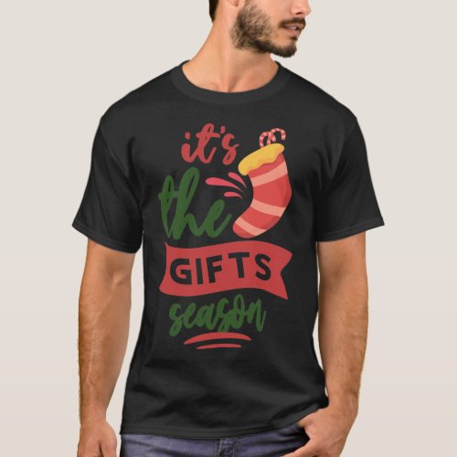 Its The Gifts Season Christmas Holiday Xmas T_Shirt