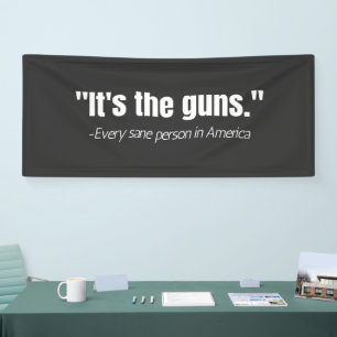 It's the Guns Anti-Gun Violence Quote Banner