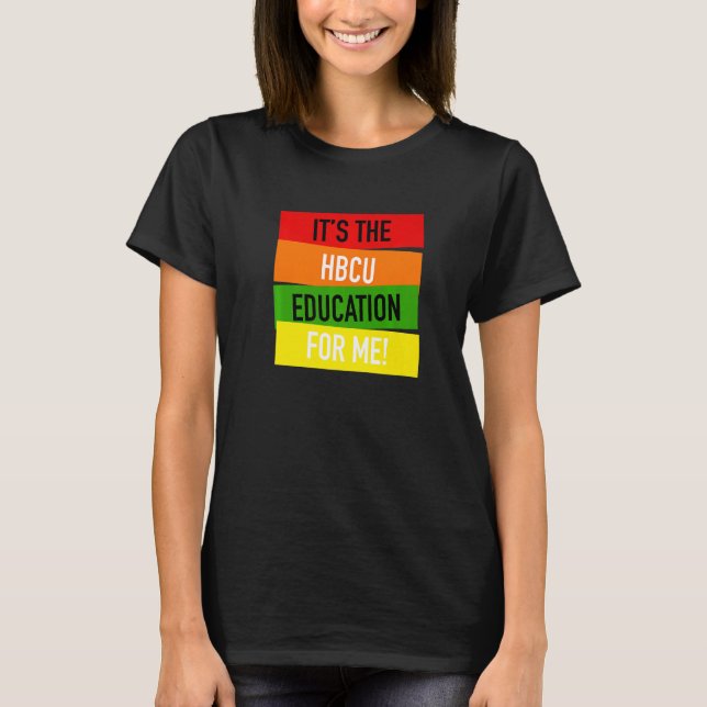 It's The HBCU Education for Me Grad Apparel T-Shirt (Front)