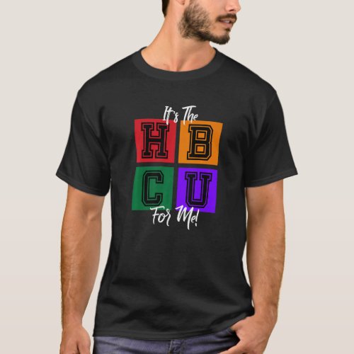 Its The HBCU For Me Block Letters Grad Student T_Shirt