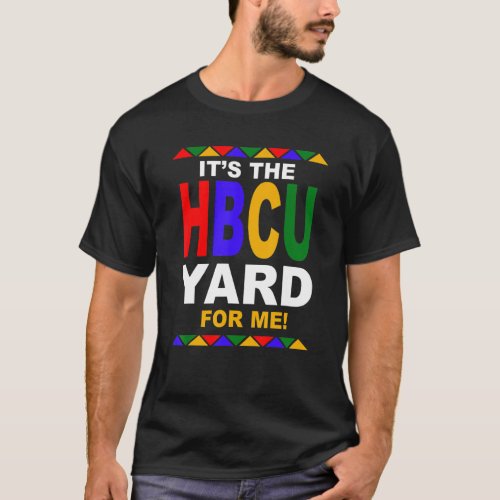 Its The HBCU Yard For Me T_Shirt