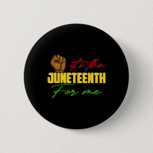 It's The Juneteenth For Me Celebrate 1865 Black Hi Button