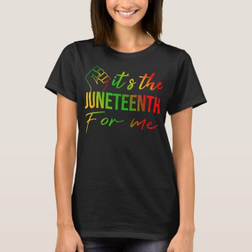 Its The Juneteenth For Me Free Ish Since 1865 In T_Shirt