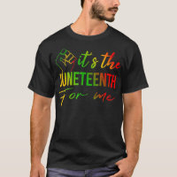 It's The Juneteenth For Me, Free Ish Since 1865 In T-Shirt