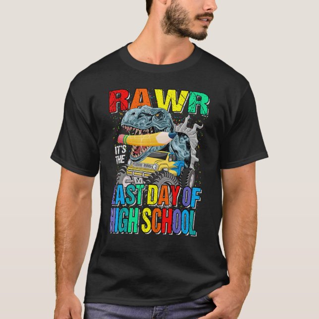 It's The Last Day Of High School Monster Truck Din T-Shirt (Front)