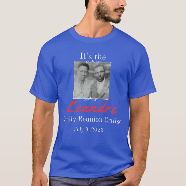 It's the Leandre family reunion cruise with grands T-Shirt (Front)
