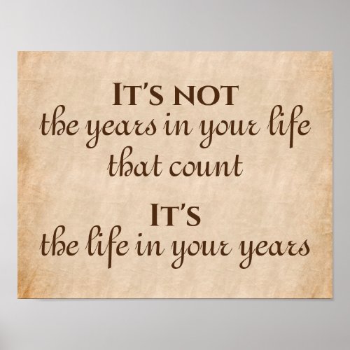 Its the Life in Your Years Inspirational Quote Poster