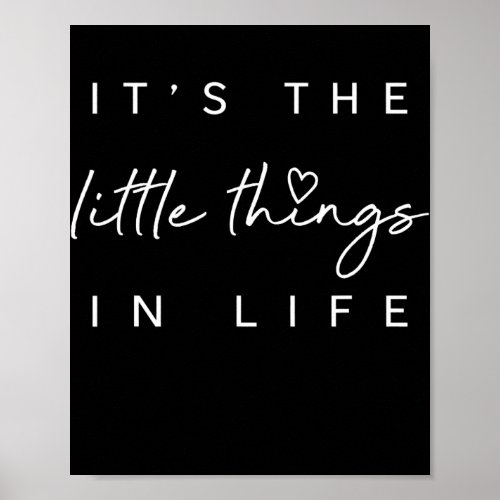 Its The Little Things In Life Mothers Day  Poster