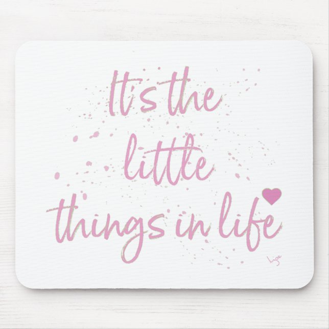 Its-the-little-Things-in-Life-quote-Pink Mouse Pad (Front)